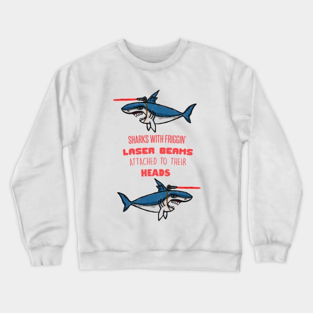 Sharks With Friggin' Laser Beams Attached to Their Heads Crewneck Sweatshirt by Barnyardy